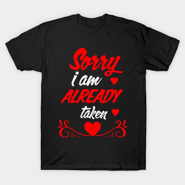 Sorry I am Already Taken T-Shirt by Marks Marketplace